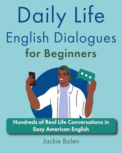 Daily Life English Dialogues for Beginners: Hundreds of Real Life Conversations in Easy American English (Learn English like a Boss!) von Independently published